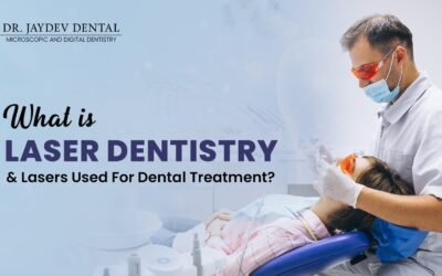 What is Laser Dentistry? – Which Lasers are used for Laser Dental Treatment?