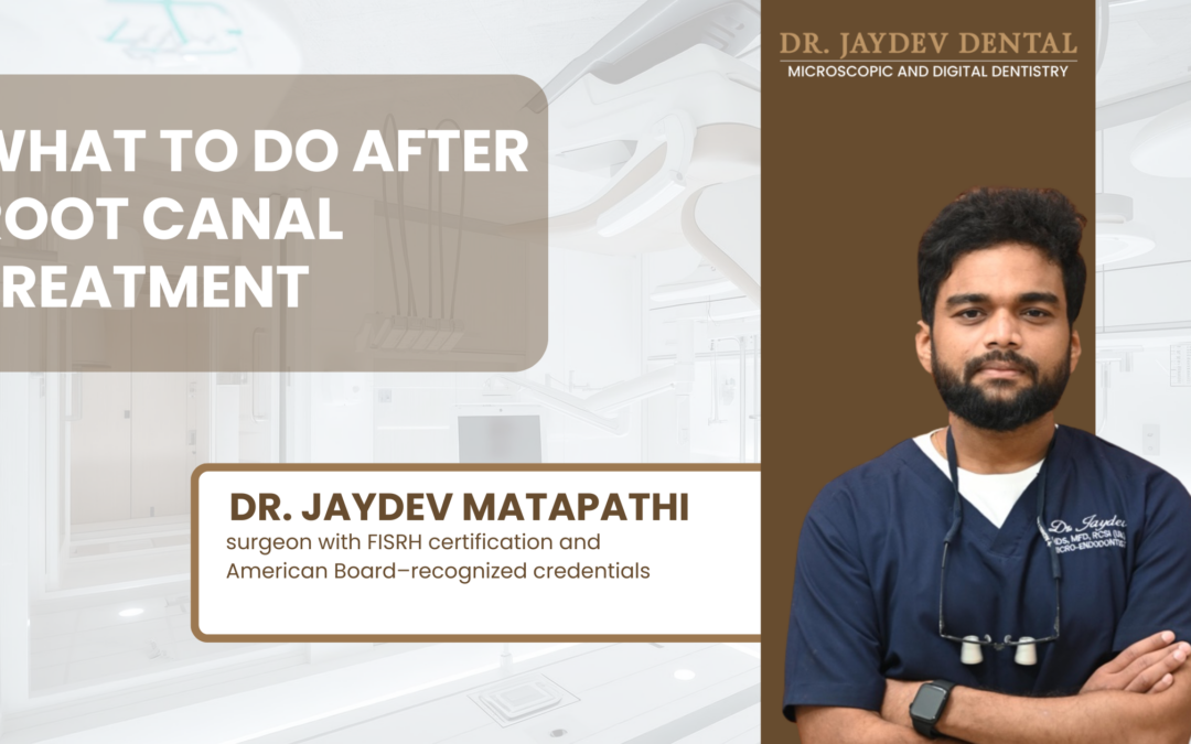 What to Do After Root Canal Treatment by Dr. Jaydev Dental