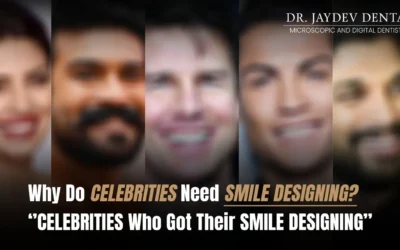 Why Do Celebrities Need Smile Designing? Celebrities Who Got Their Smile Designing