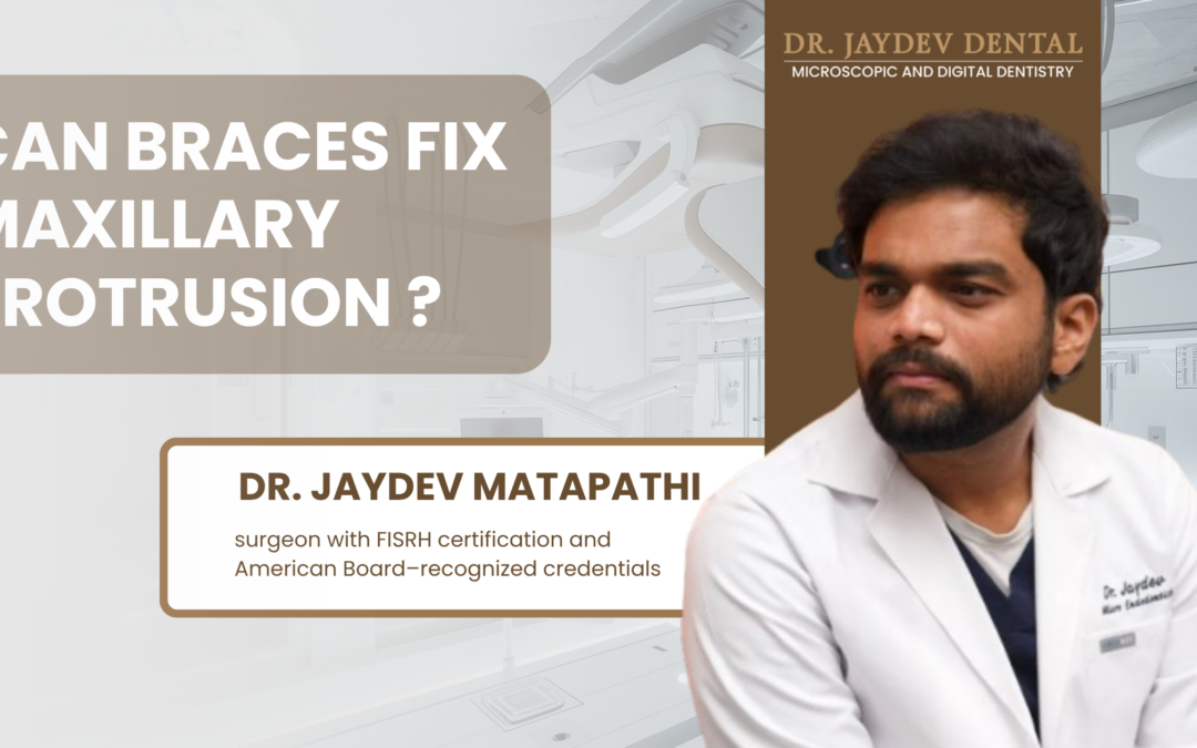 Can Braces Fix Maxillary Protrusion ?