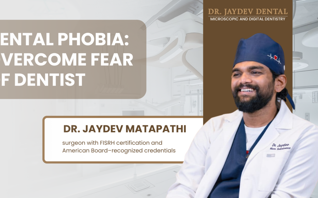 Dental Phobia How to Overcome Fear of Dentist