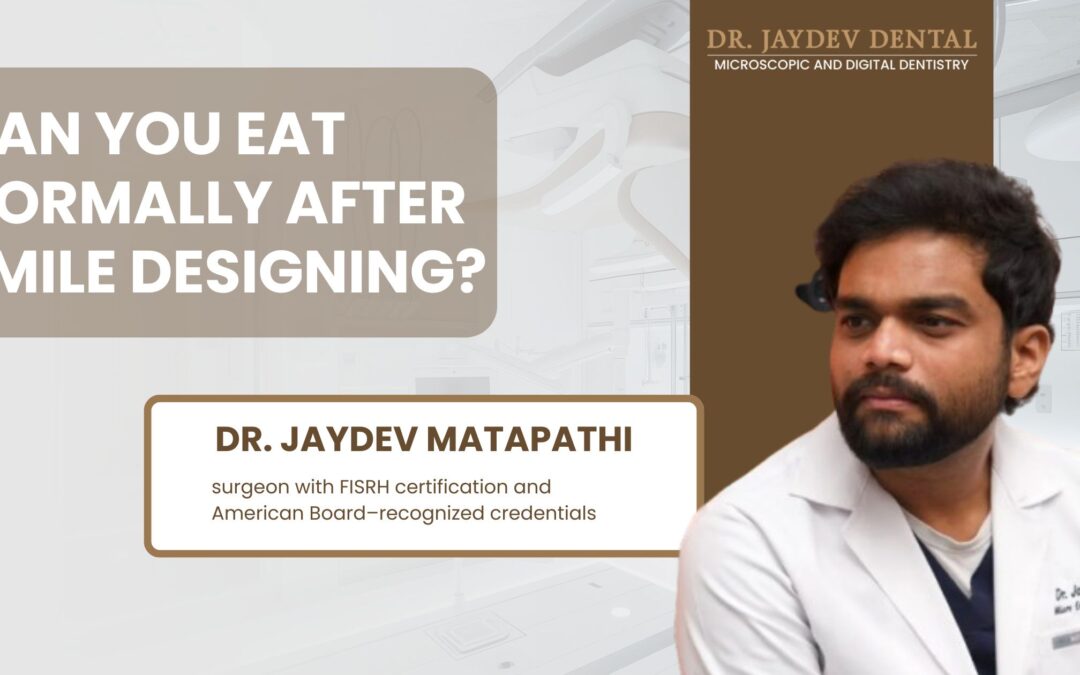 Can You Eat Normally After Smile Designing