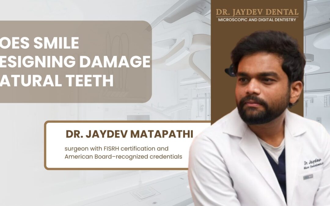 Does Smile Designing Damage Natural Teeth