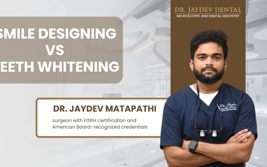 Smile Designing vs Teeth Whitening