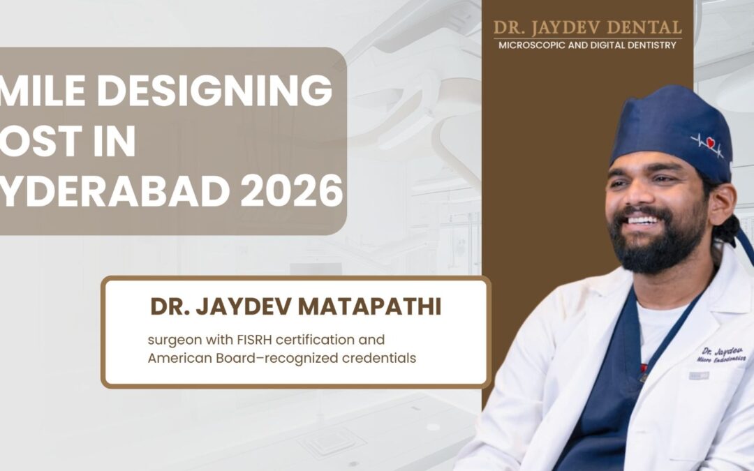 Dental clinic banner announcing 'Smile Designing Cost in Hyderabad 2026' with Dr. Jaydev Matapathi, a smiling surgeon in scrubs on the right.