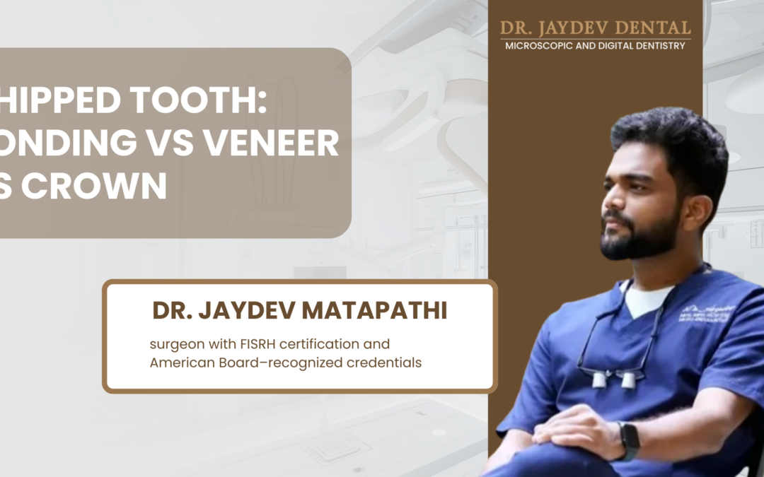 Chipped Front Tooth Repair in Hyderabad: Bonding vs Veneer vs Crown