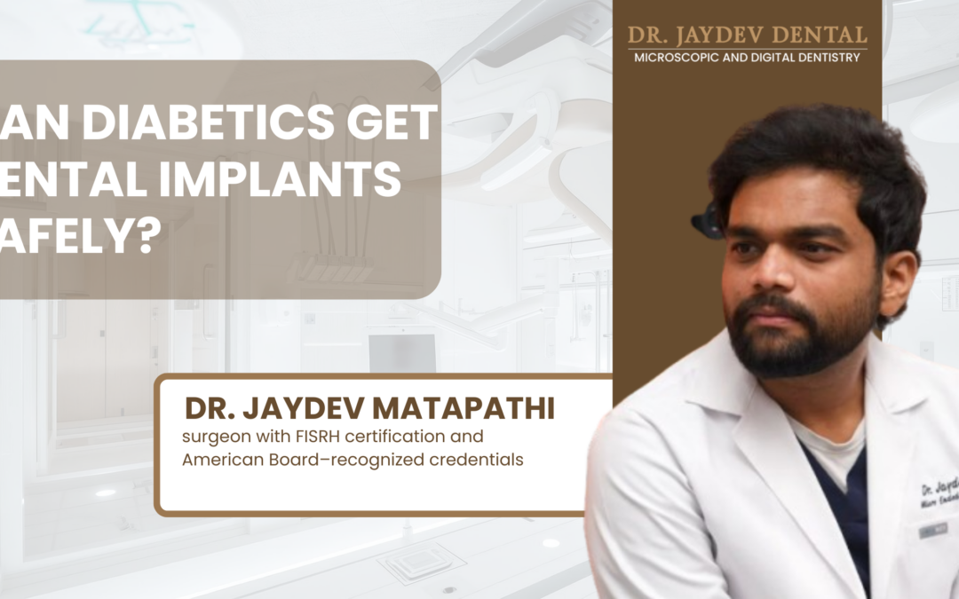 Can Diabetics Get Dental Implants Safely By Dr. Jaydev Dental