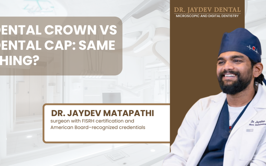 Dental Crown vs Dental Cap Same Thing by Dr. Jaydev Dental